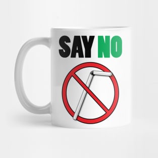 Say No To Straws Funny Environmental Friendly Mug